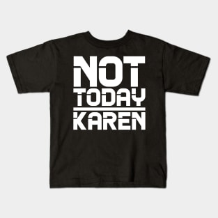 Not Today Karen Kids T-Shirt